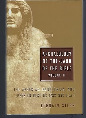 Archaeology of the Land of the Bible, Volume II: The Assyrian, Babylonian, and Persian Periods (7...