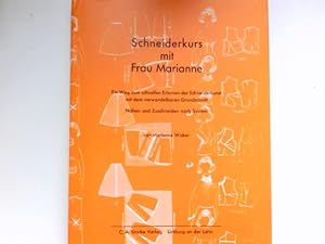 Schneiderkurs mit Frau Marianne : e. Weg zum schnellen Erlernen d. Schneiderkunst mit d. verwande...