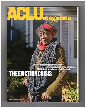 ACLU (American Civil Liberties Union) Magazine,Winter 2021. The Eviction Crisis; Redrawing Politi...