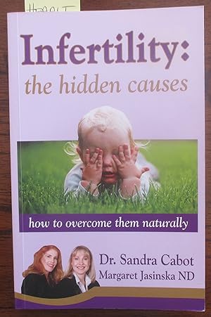Infertility: The Hidden Causes - How to Overcome Them Naturally