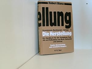 Die Herstellung. Ein Handbuch für die Gestaltung, Technik und Kalkulation von Buch, Zeitschrift u...