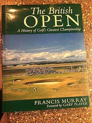 The British Open A History of Golf's Greatest Championship Forward by Gary Player
