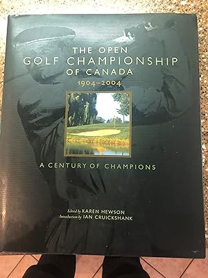 THE OPEN GOLF CHAMPIONSHIP OF CANADA 1904-2004 - A Century of Champions