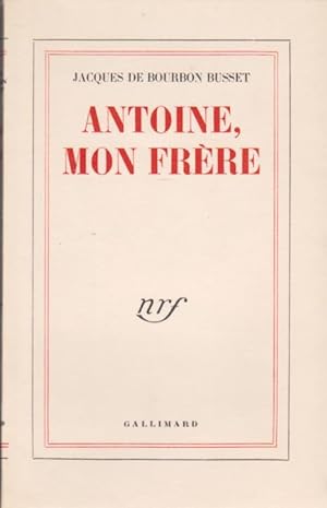 Antoine, Mon frère. Edition Originale.