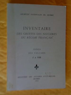Inventaire des greffes des notaires du régime français. Index des volumes I à VIII