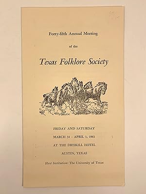 Forty-fifth Annual Meeting of the Texas Folklore Society Friday and Saturday March 31-April 1, at...