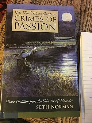 Signed. The Fly Fisher's Guide to Crimes of Passion: More Sedition from the Master of Meander