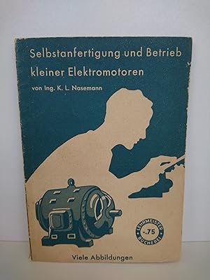 Selbstanfertigung und Betrieb kleiner Elektromotoren für Gleich- und Wechselstrom