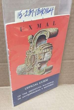 Uxmal: Official Guide of the Instituto Nacional de Anthropologia e Historia