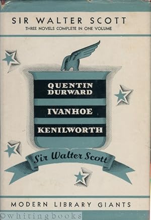 Quentin Durward, Ivanhoe, Kenilworth - Three Novels Complete in One Volume [Modern Library Giant ...