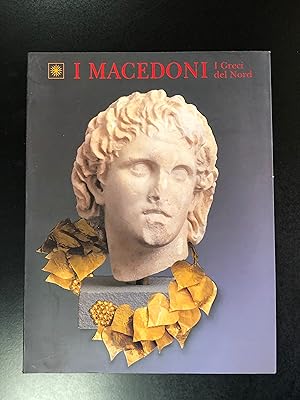 I Macedoni. I Greci del Nord. Edizioni Kapon 1995.