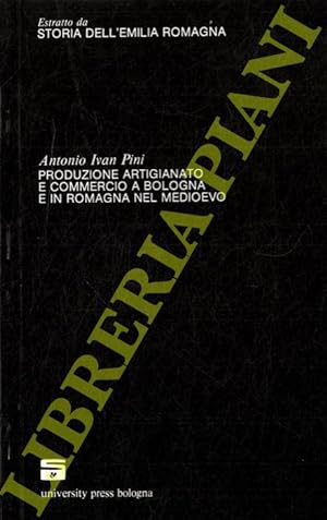 Produzione artigianato e commercio a Bologna e in Romagna nel Medioevo. (Storia dell'Emilia Romag...