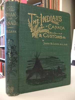 The Indians of Canada: Their Manners and Customs [inscribed]