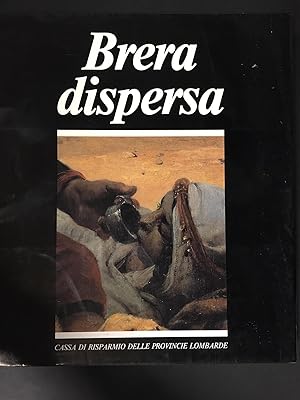 AA.VV. Brera dispersa. Quadri nascosti di una grande raccolta nazionale. Cariplo. 1984