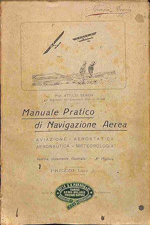 Manuale pratico di navigazione aerea. Aviazione - Aereostatica - Aeronautica - Meteorologia.