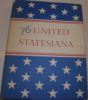 Seventy-six United Statesiana : 76 works of American scholarship relating to America as publ. dur...