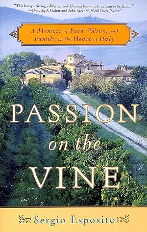 Passion on the Vine: A Memoir of Food, Wine, and Family in the Heart of Italy