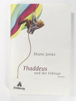 Thaddeus und der Februar: Roman