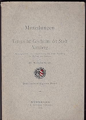 Mitteilungen des Vereins für Geschichte der Stadt Nürnberg. Dreiunddreißigster [33.]Band Herausge...