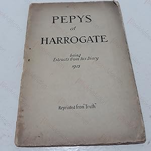 Pepys at Harrogate, being Extracts from his Diary, 1915