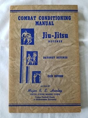 Combat Conditioning Manual : Jiu-Jitsu Defense, Bayonet Defense, Club Defense