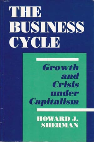 The Business Cycle: Growth and Crisis Under Capitalism