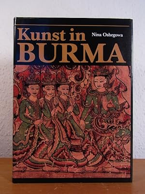 Kunst in Burma. 2000 Jahre Architektur, Malerei und Plastik im Zeichen des Buddhismus und Animismus