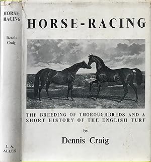 Horse-racing: the breeding of thoroughbreds and a short history of the English turf