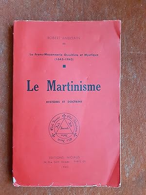 La Franc-Maçonnerie Occultiste et Mystique (1643-1943) - Le Martinisme. Histoire et Doctrine
