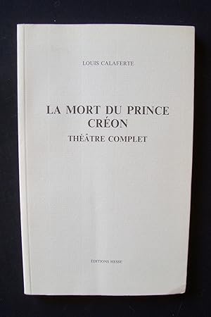 La Mort du prince - Créon (Théâtre complet) -
