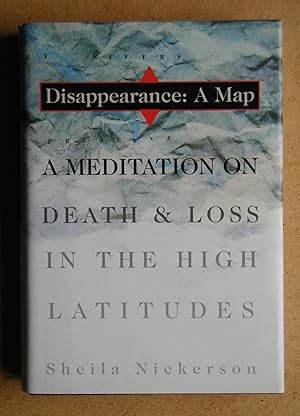 Disappearance: A Map. A Meditation on Death and Loss in the High Latitudes.