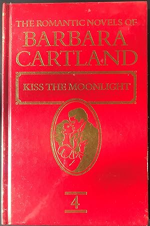 The Romantic Noves of Barbara Cartland, Vol.4: Kiss The Moonlight & The Poems of Barbara Cartland...