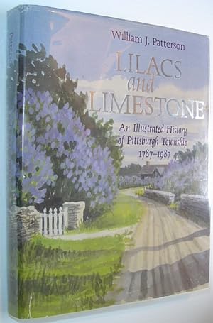 Lilacs and Limestone - An Illustrated History of Pittsburgh Township 1787-1987