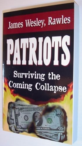 Patriots : Surviving the Coming Collapse