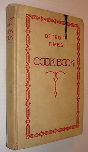 Detroit Times Cook Book / A Book of Practical Recipes for the Housewife