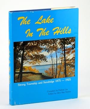 The Lake in the Hills: Strong Township and Sundridge, 1875-1925