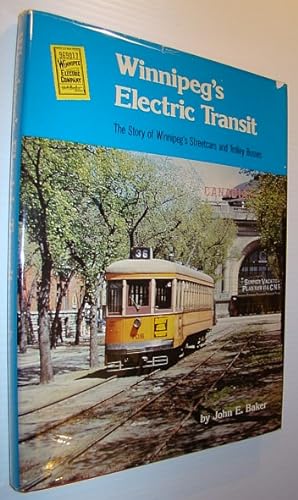 Winnipeg's Electric Transit: The Story of Winnipeg's Streetcars and Trolley Busses