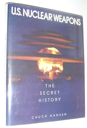 U.S. Nuclear Weapons: The Secret History