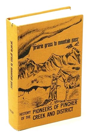 Prairie Grass to Mountain Pass: History of the Pioneers of Pincher Creek and District