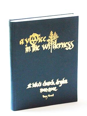 A Voice in the Wilderness - [History of] St. Luke's [Anglican] Church, Dryden, Ontario 1902-2002