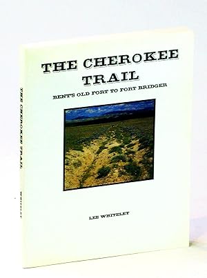 The Cherokee Trail: Bent's Old Fort to Fort Bridger