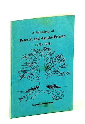 A Genealogy of Peter P. And Agatha Friesen 1770-1978