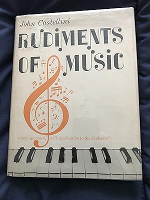 Rudiments of Music; a New Approach with Applications to the Keyboard