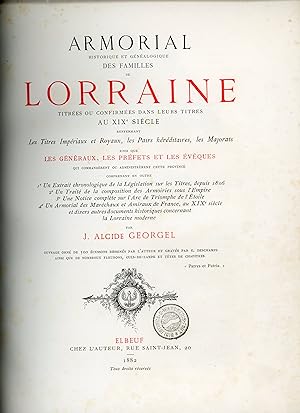 Armorial historique et généalogique des familles de Lorraine Titrées ou confirmées dans leurs tit...