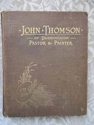 John Thomson of Duddingston Pastor and Painter. A Memoir With a Catalogue of His Paintings and a ...