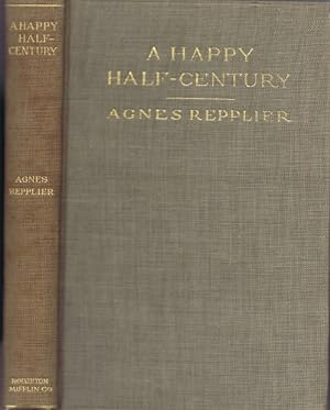 A Happy Half-Century and Other Essays: A Collection of Essays by Agnes Repplier