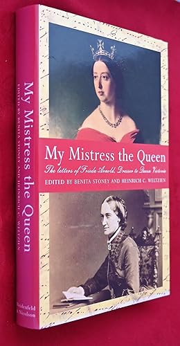 My mistress the queen : the letters of Frieda Arnold, dresser to Queen Victoria, 1854-9