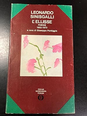 Sinisgalli Leonardo. L'ellisse. Poesie 1932-1972. Mondadori 1974 - I.