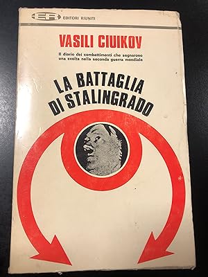 Ciuikov Vasili. La battaglia di Stalingrado. Editori Riuniti 1969.