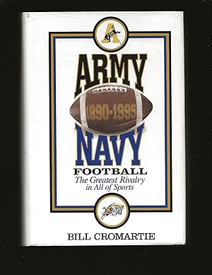 Army Navy Football: The Greatest Rivalry in All of Sports (1890-1995)